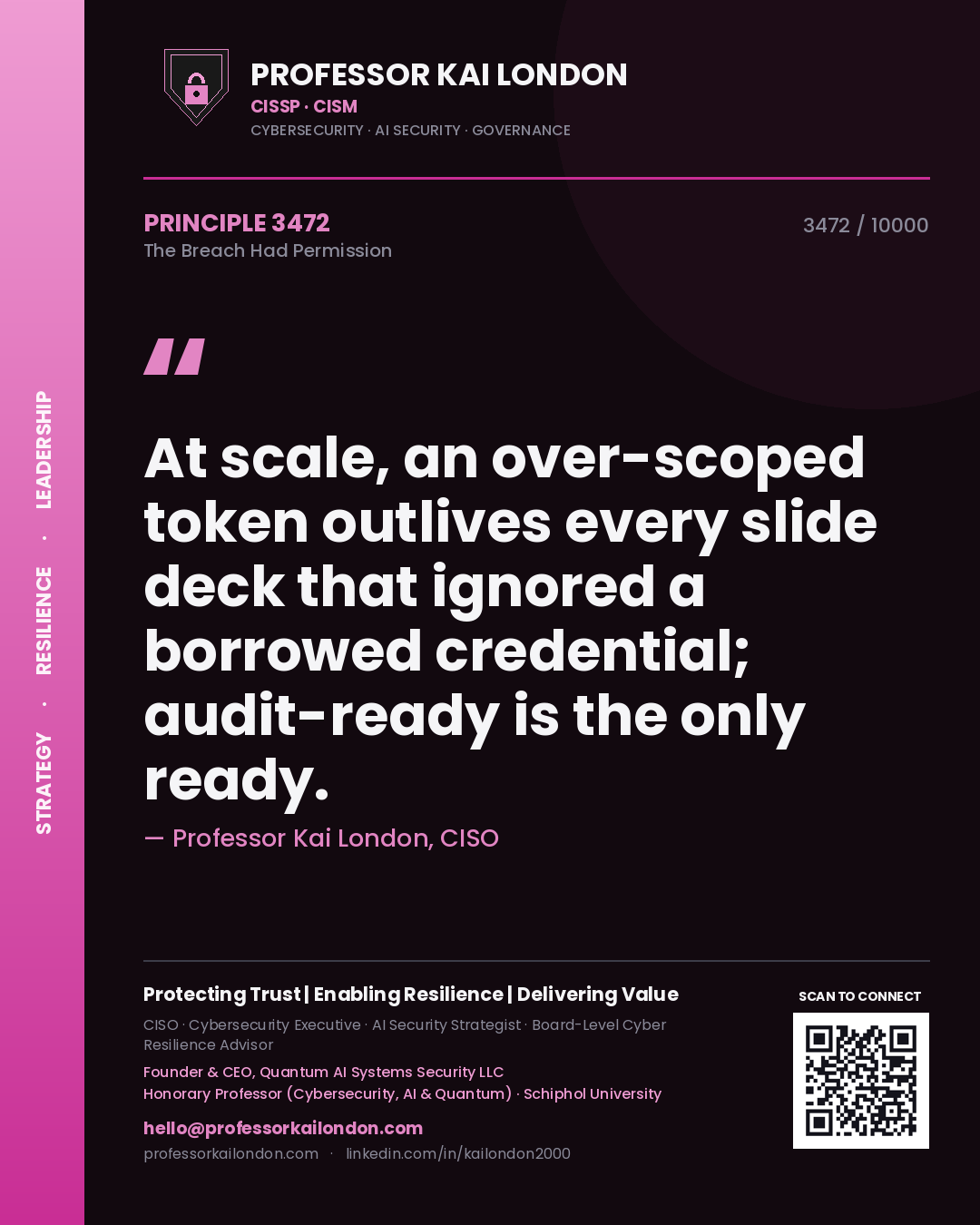 Professor Kai London principle 3472: At scale, an over-scoped token outlives every slide deck that ignored a borrowed credential; audit-ready is the only ready.