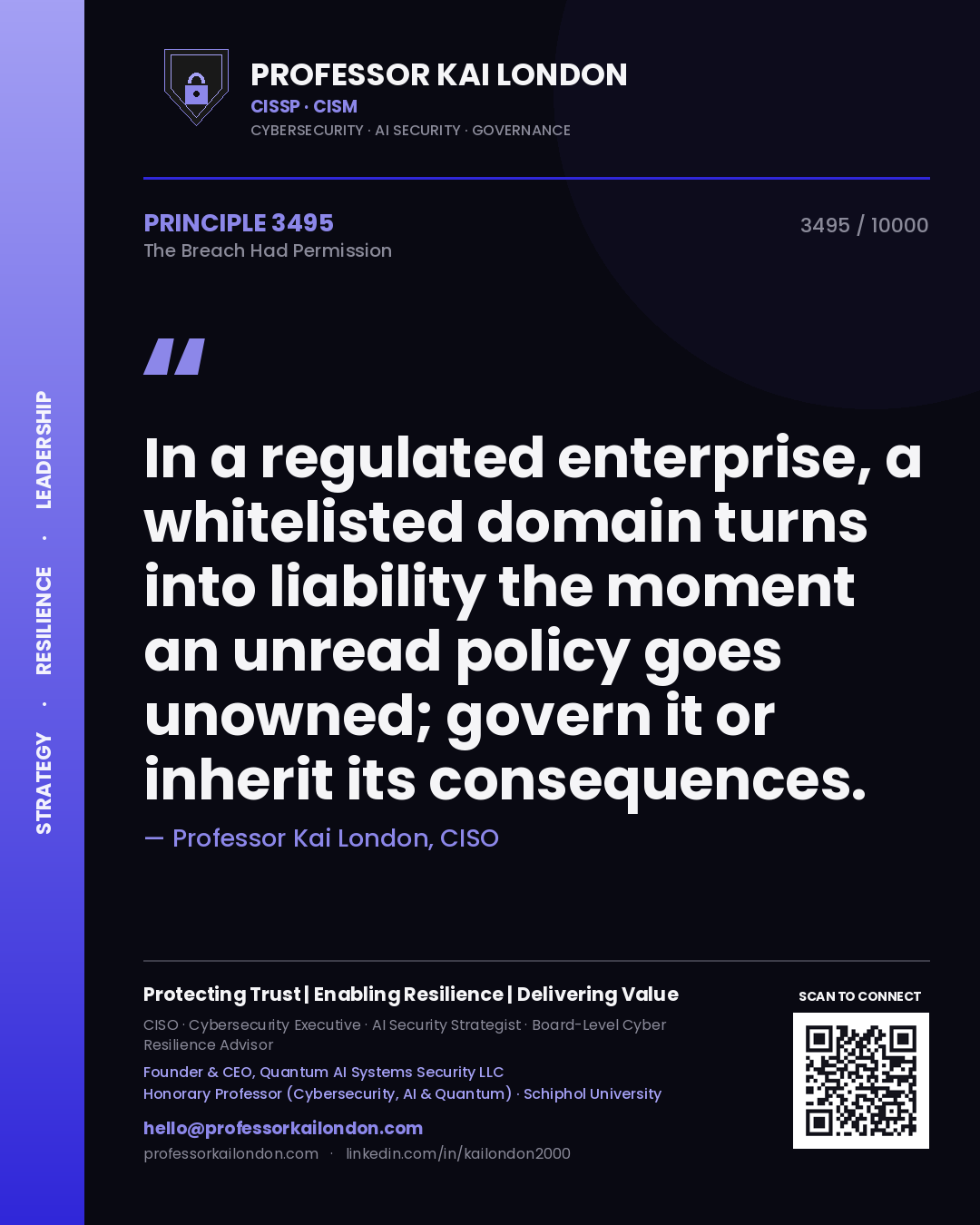 Quote card by Professor Kai London reading 'In a regulated enterprise, a whitelisted domain turns into liability the moment an unread policy goes unowned; govern it or inherit its consequences.'. From the book The Breach Had Permission.