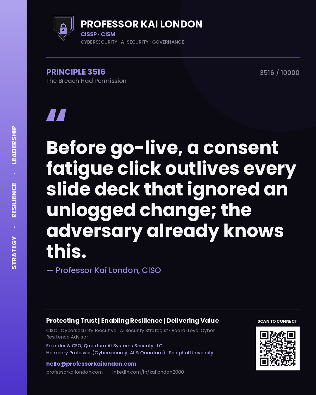 Quote card by Professor Kai London reading 'Before go-live, a consent fatigue click outlives every slide deck that ignored an unlogged change; the adversary already knows this.'. From the book The Breach Had Permission.