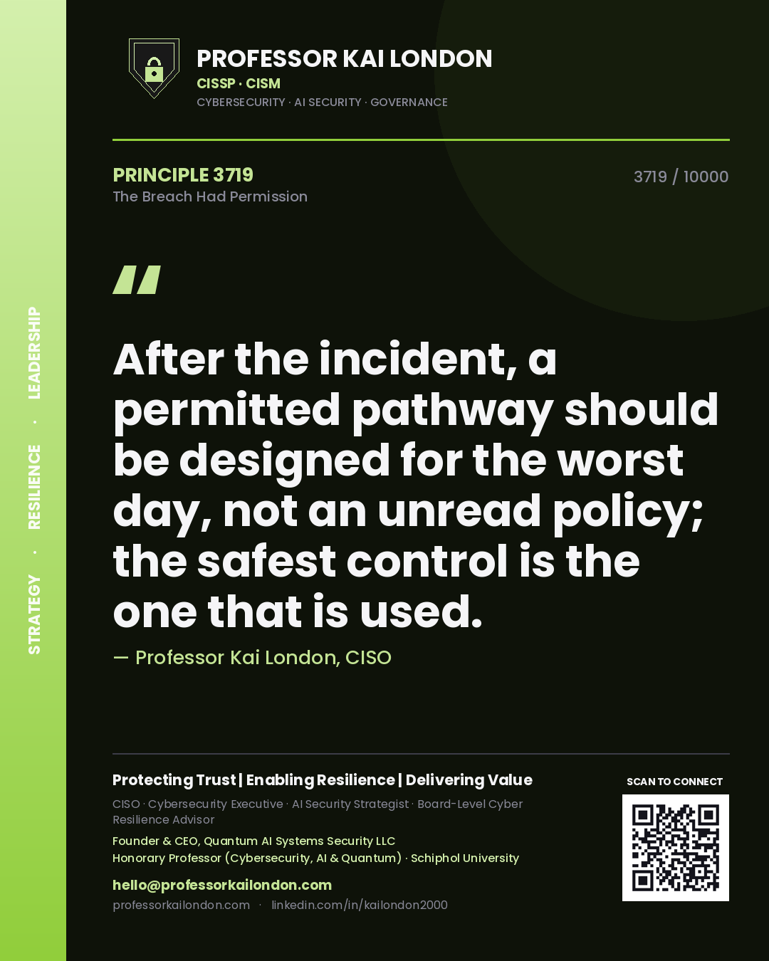 Quote card by Professor Kai London reading 'After the incident, a permitted pathway should be designed for the worst day, not an unread policy; the safest control is the one that is used.'. From the book The Breach Had Permission.