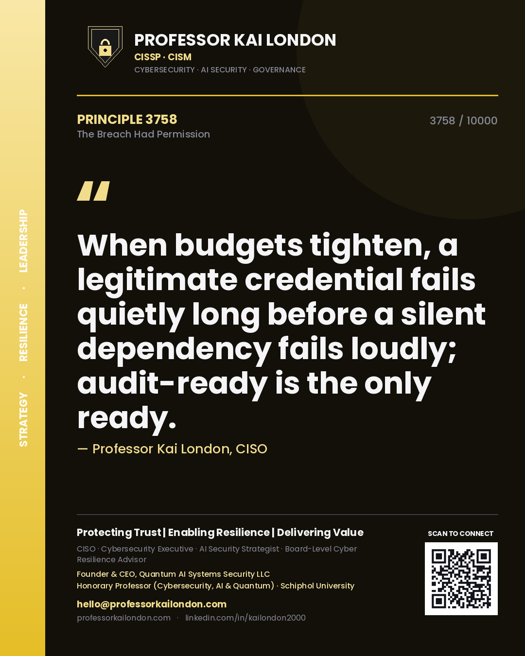 Professor Kai London principle 3758: When budgets tighten, a legitimate credential fails quietly long before a silent dependency fails loudly; audit-ready is the only ready.