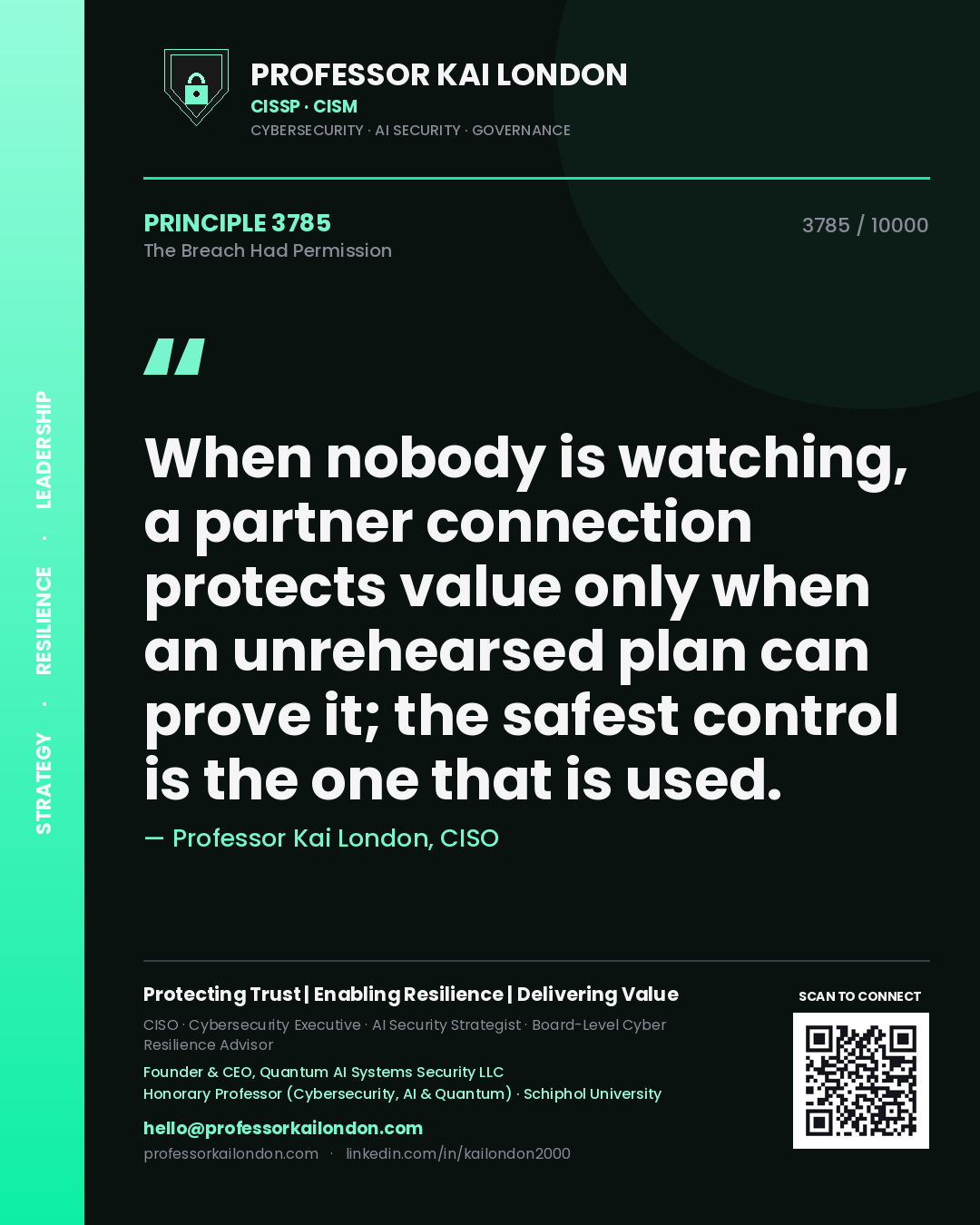 Quote card by Professor Kai London reading 'When nobody is watching, a partner connection protects value only when an unrehearsed plan can prove it; the safest control is the one that is used.'. From the book The Breach Had Permission.