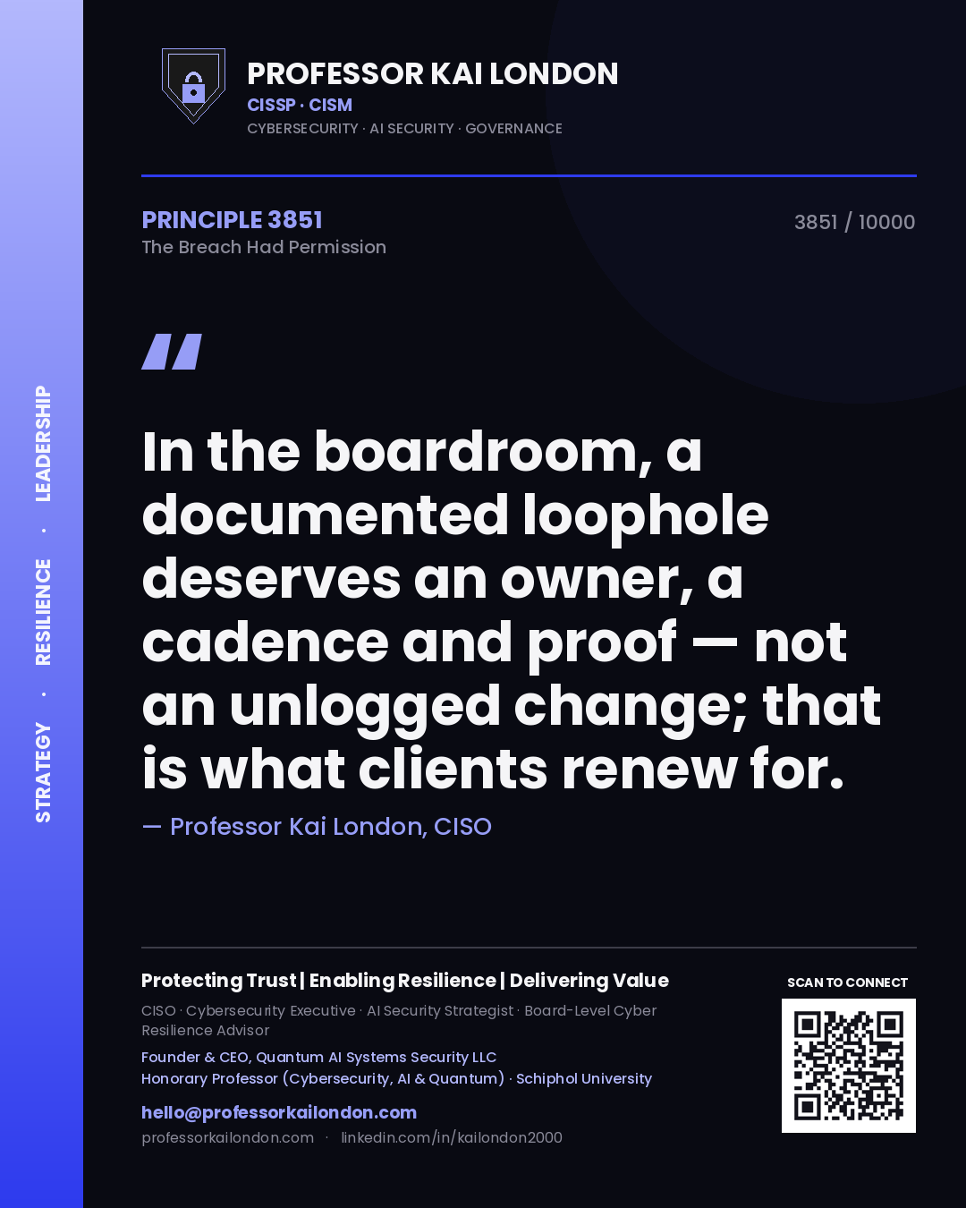 Professor Kai London principle 3851: In the boardroom, a documented loophole deserves an owner, a cadence and proof — not an unlogged change; that is what clients renew for.