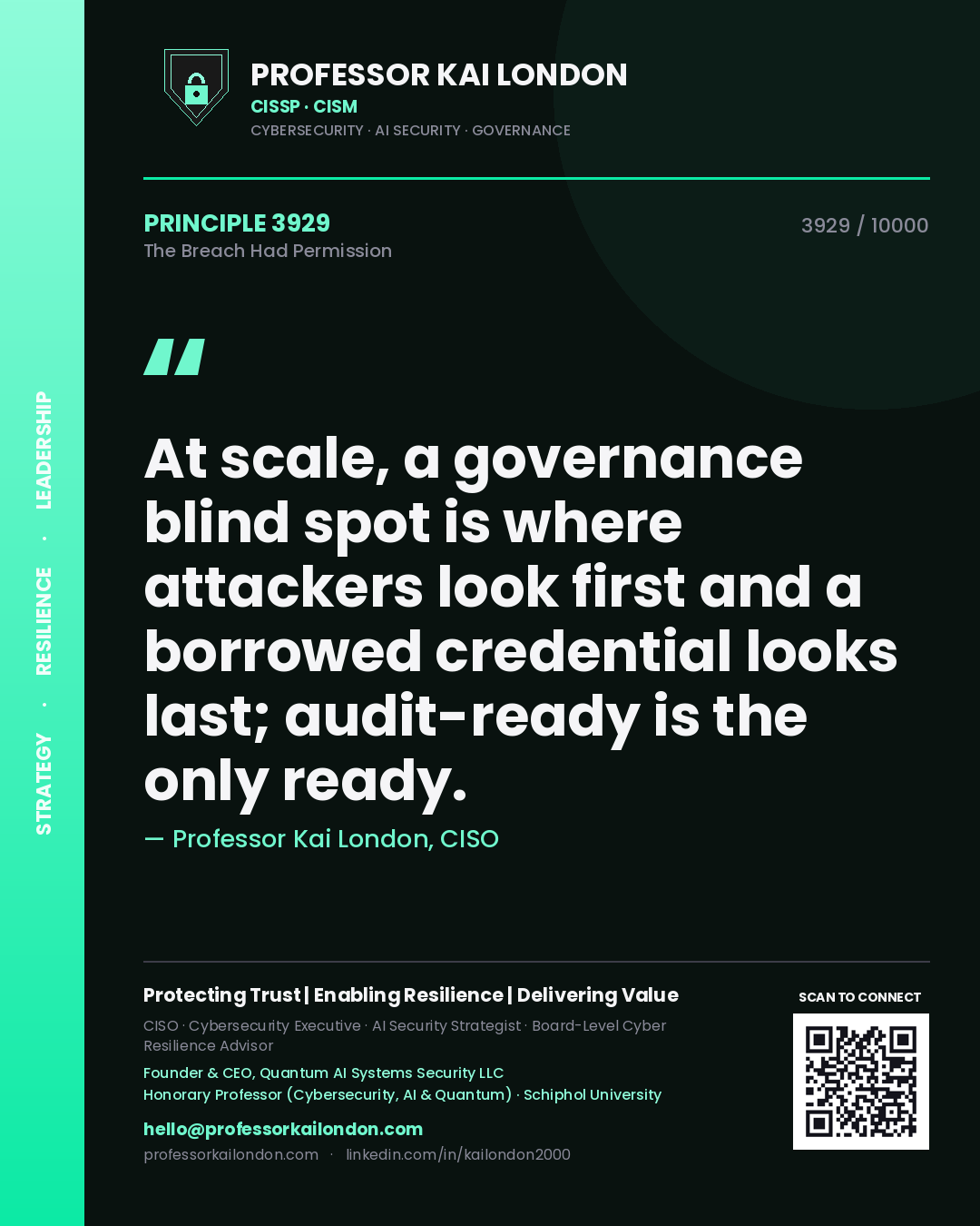 Professor Kai London principle 3929: At scale, a governance blind spot is where attackers look first and a borrowed credential looks last; audit-ready is the only ready.