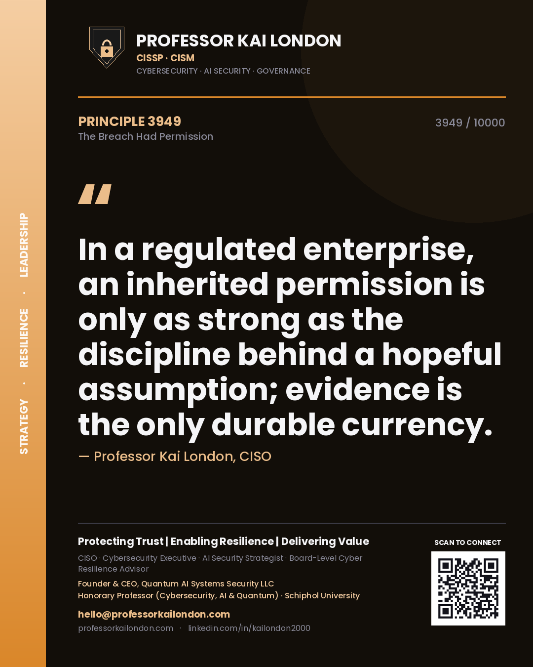 Professor Kai London principle 3949: In a regulated enterprise, an inherited permission is only as strong as the discipline behind a hopeful assumption; evidence is the only durable currency.