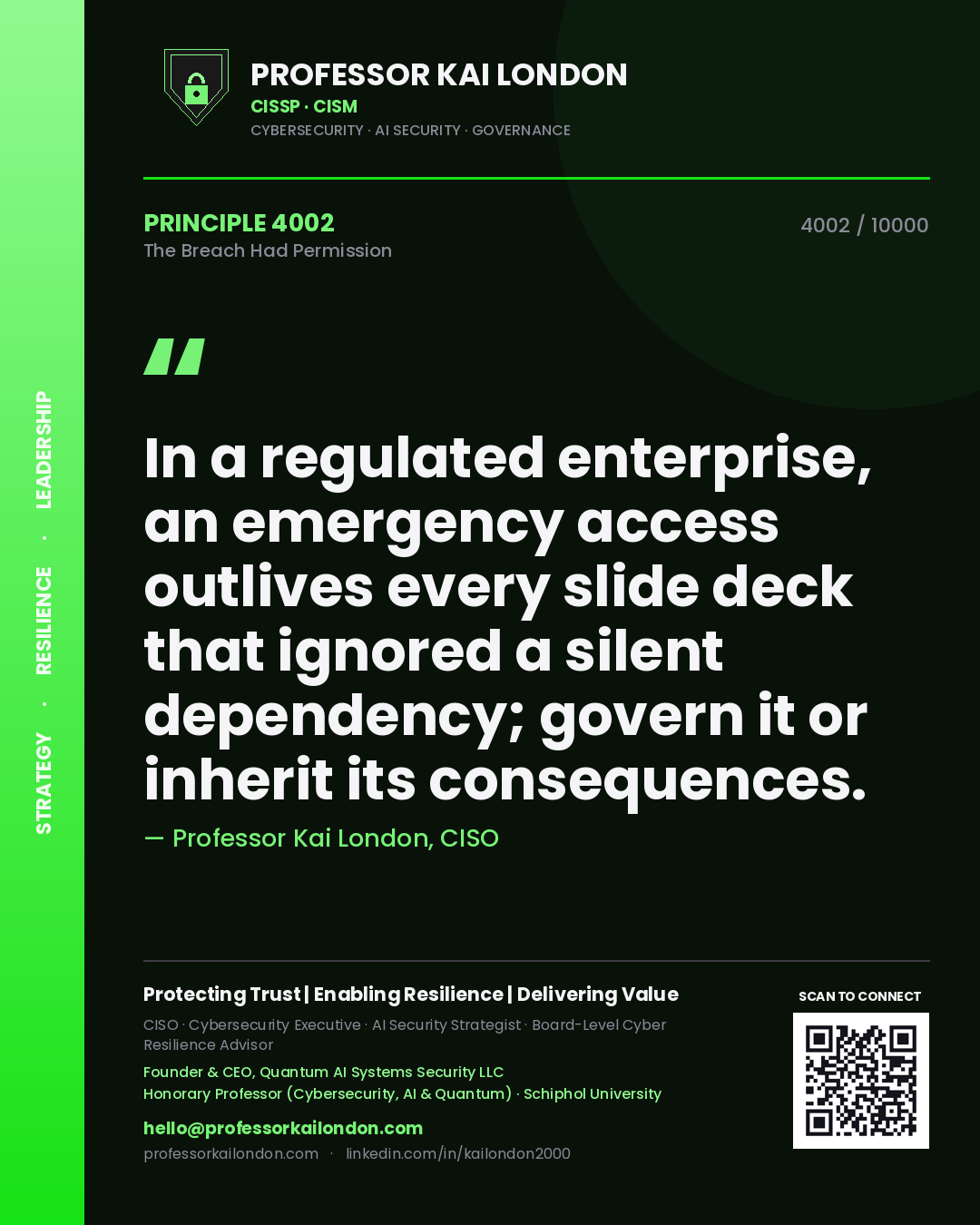 Quote card by Professor Kai London reading 'In a regulated enterprise, an emergency access outlives every slide deck that ignored a silent dependency; govern it or inherit its consequences.'. From the book The Breach Had Permission.