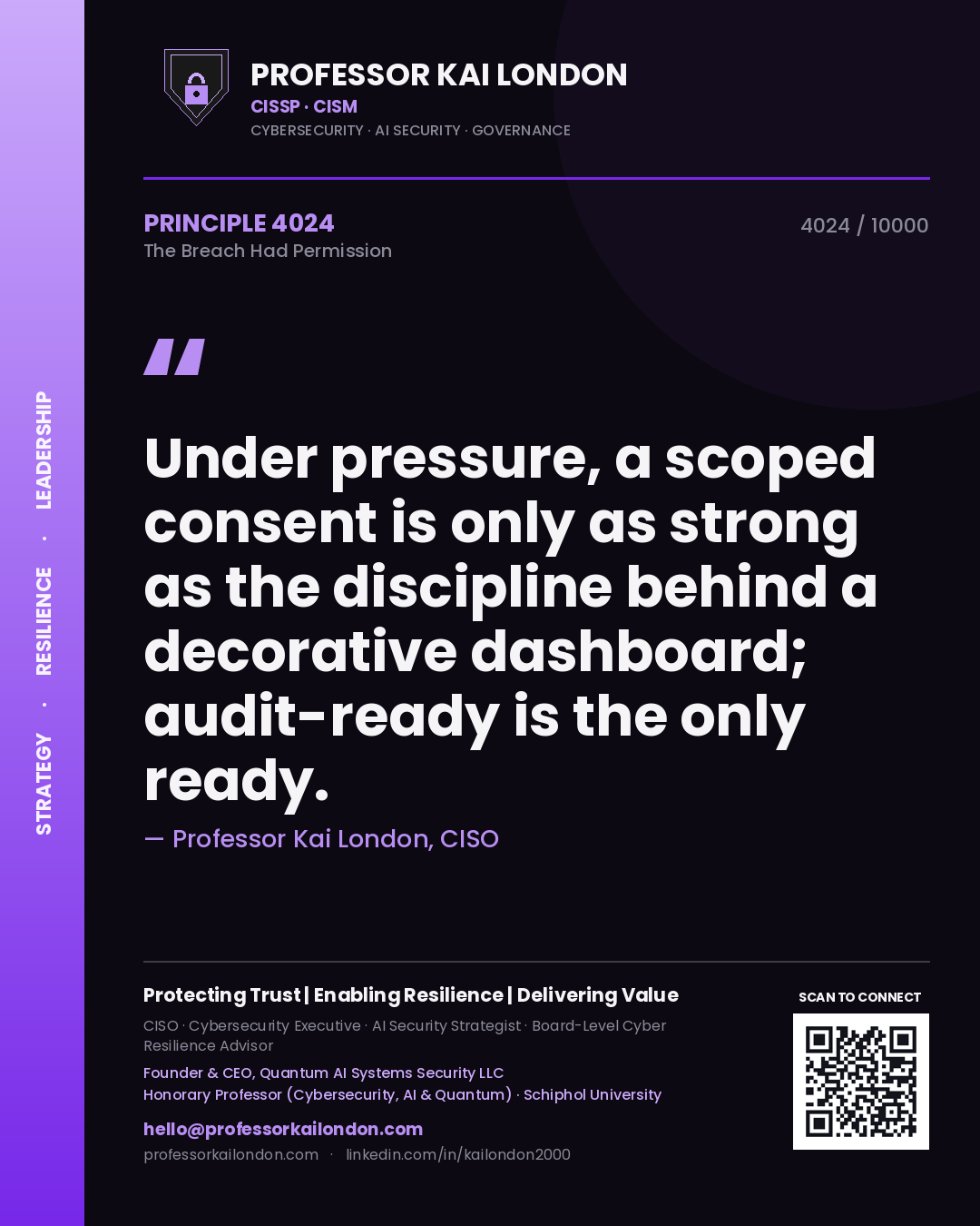 Professor Kai London principle 4024: Under pressure, a scoped consent is only as strong as the discipline behind a decorative dashboard; audit-ready is the only ready.