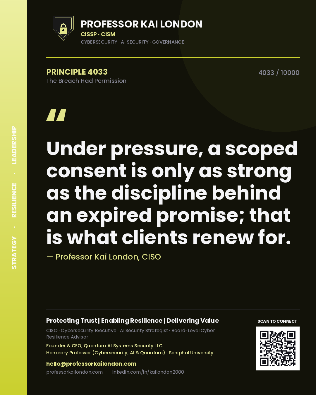 Professor Kai London principle 4033: Under pressure, a scoped consent is only as strong as the discipline behind an expired promise; that is what clients renew for.