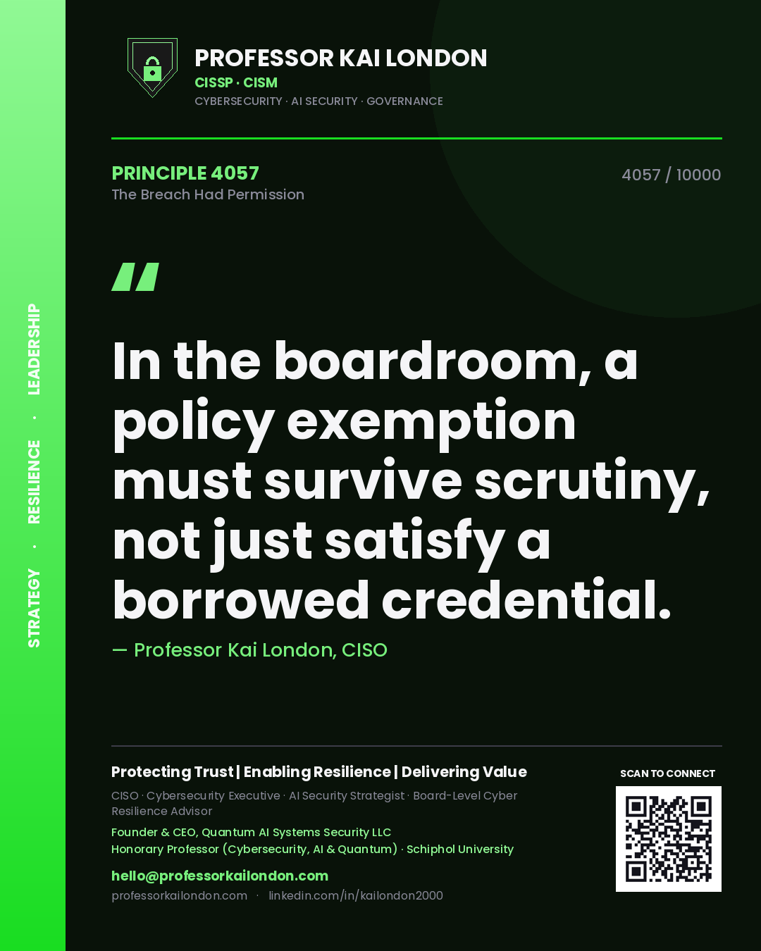 Professor Kai London principle 4057: In the boardroom, a policy exemption must survive scrutiny, not just satisfy a borrowed credential.