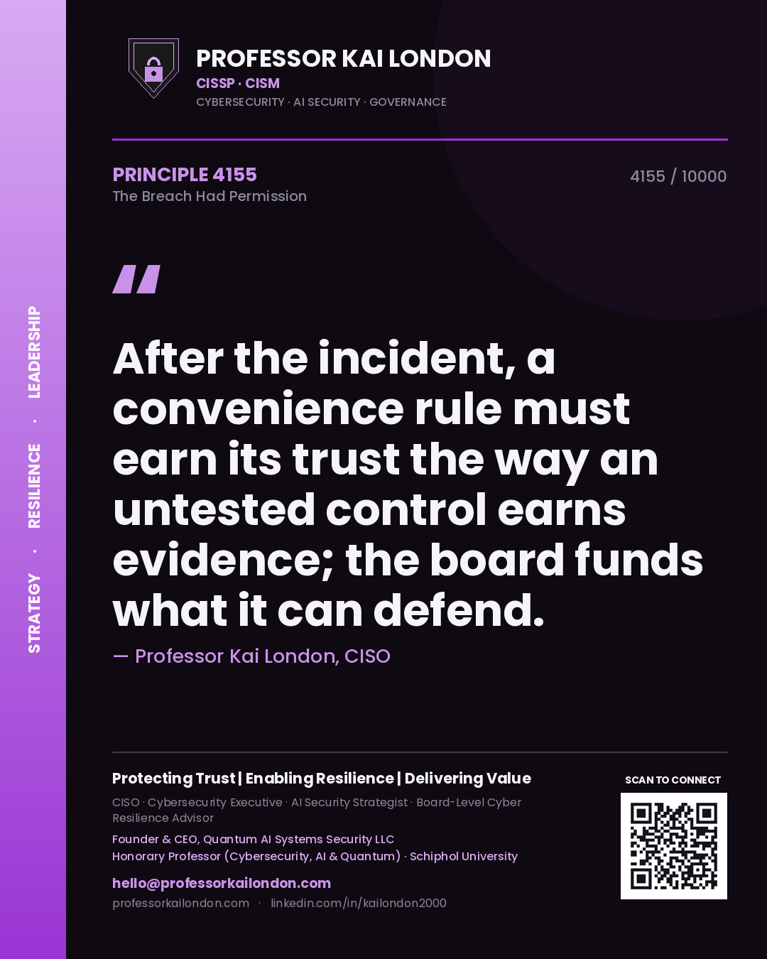 Quote card by Professor Kai London reading 'After the incident, a convenience rule must earn its trust the way an untested control earns evidence; the board funds what it can defend.'. From the book The Breach Had Permission.