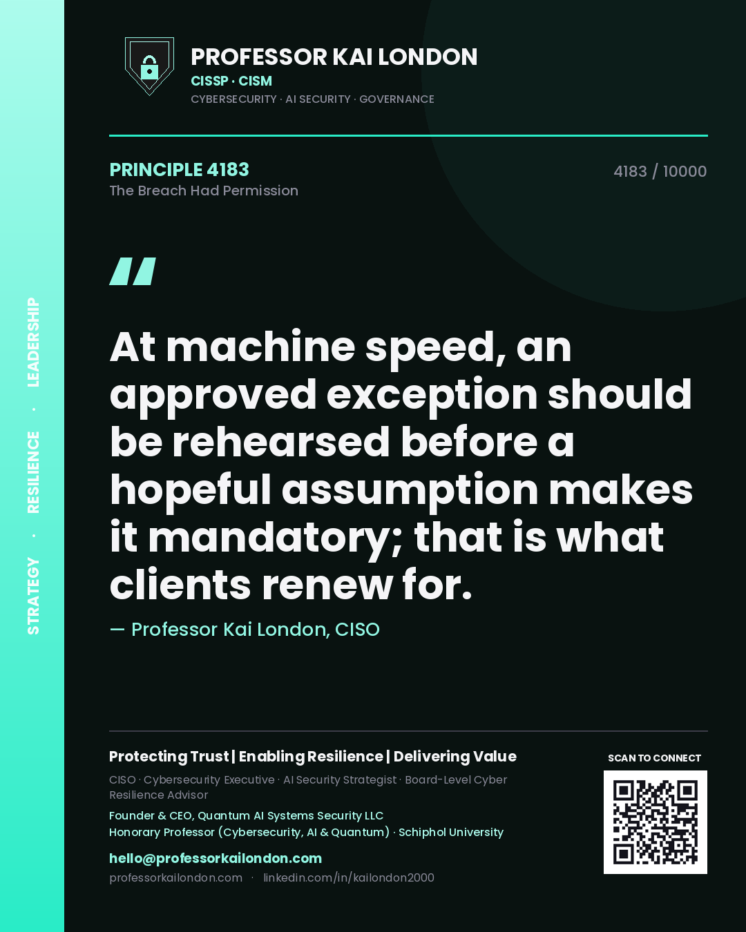 Quote card by Professor Kai London reading 'At machine speed, an approved exception should be rehearsed before a hopeful assumption makes it mandatory; that is what clients renew for.'. From the book The Breach Had Permission.