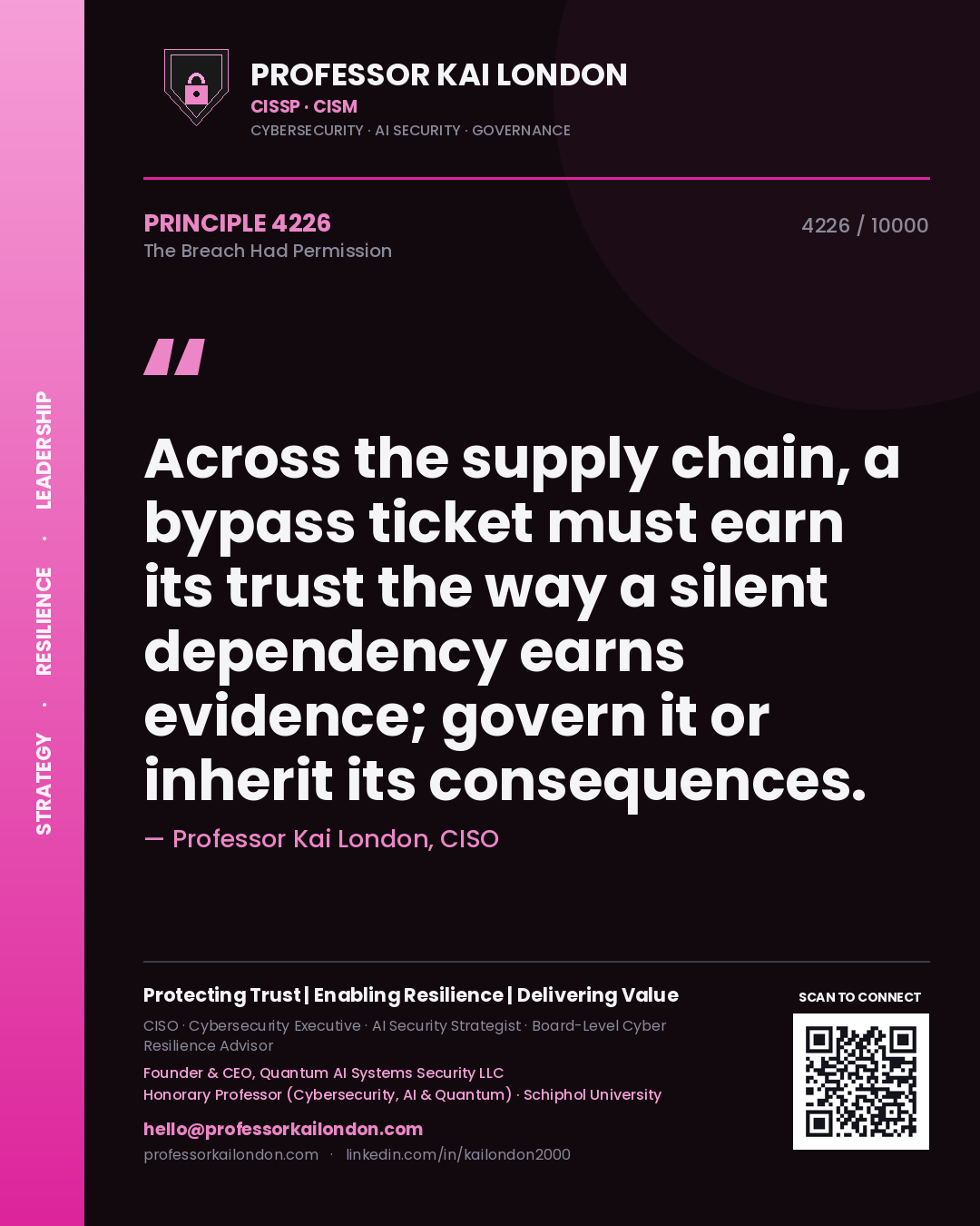 Quote card by Professor Kai London reading 'Across the supply chain, a bypass ticket must earn its trust the way a silent dependency earns evidence; govern it or inherit its consequences.'. From the book The Breach Had Permission.