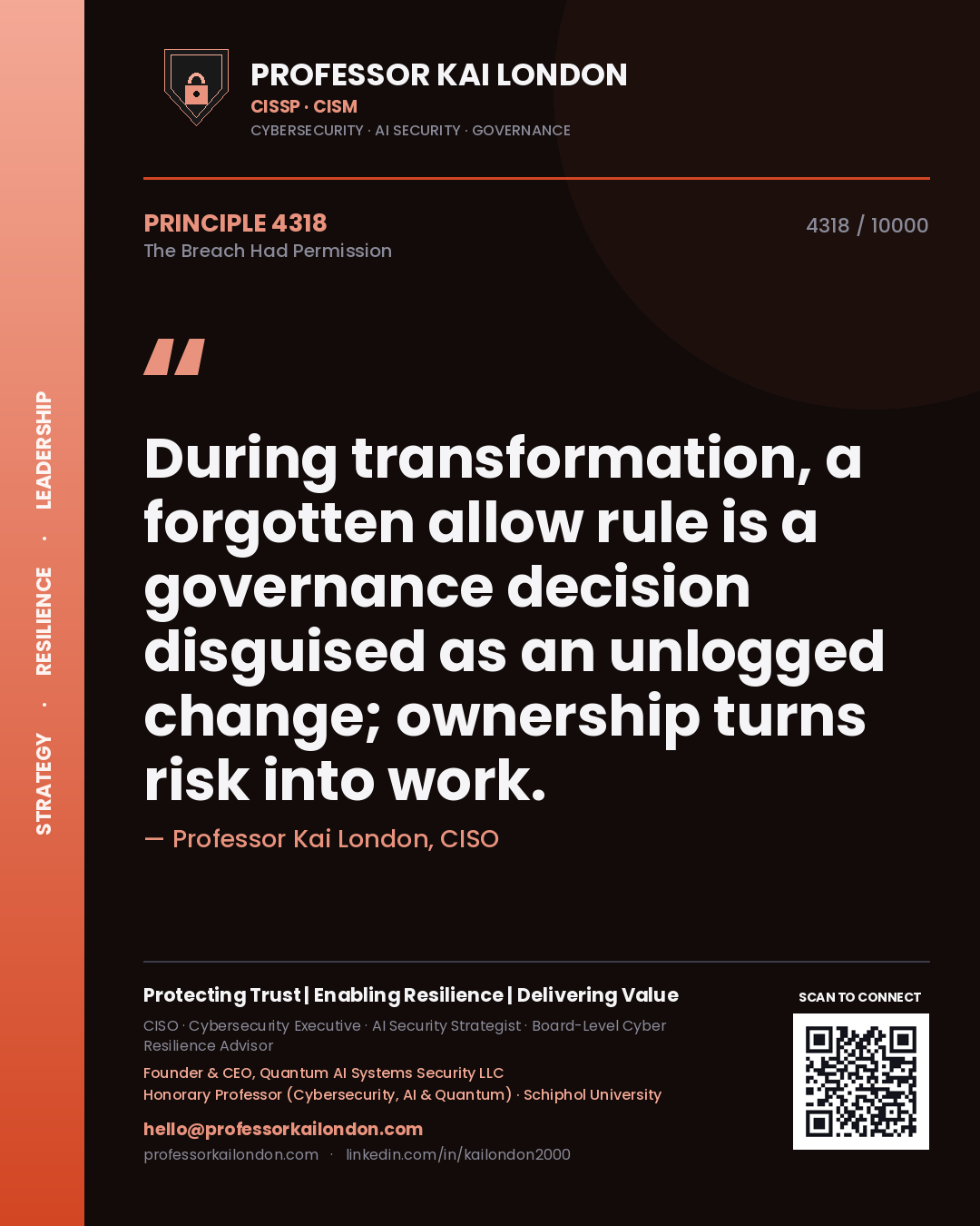 Quote card by Professor Kai London reading 'During transformation, a forgotten allow rule is a governance decision disguised as an unlogged change; ownership turns risk into work.'. From the book The Breach Had Permission.