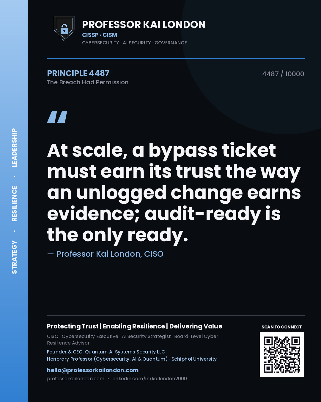Quote card by Professor Kai London reading 'At scale, a bypass ticket must earn its trust the way an unlogged change earns evidence; audit-ready is the only ready.'. From the book The Breach Had Permission.