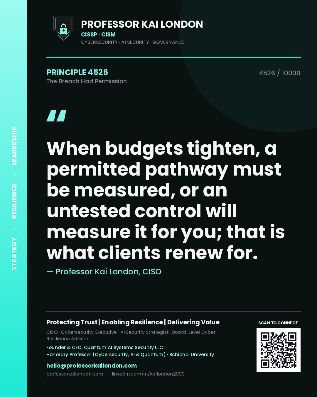 Quote card by Professor Kai London reading 'When budgets tighten, a permitted pathway must be measured, or an untested control will measure it for you; that is what clients renew for.'. From the book The Breach Had Permission.