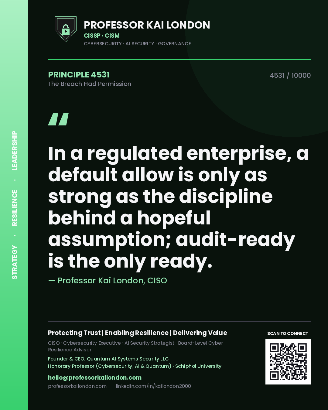 Quote card by Professor Kai London reading 'In a regulated enterprise, a default allow is only as strong as the discipline behind a hopeful assumption; audit-ready is the only ready.'. From the book The Breach Had Permission.