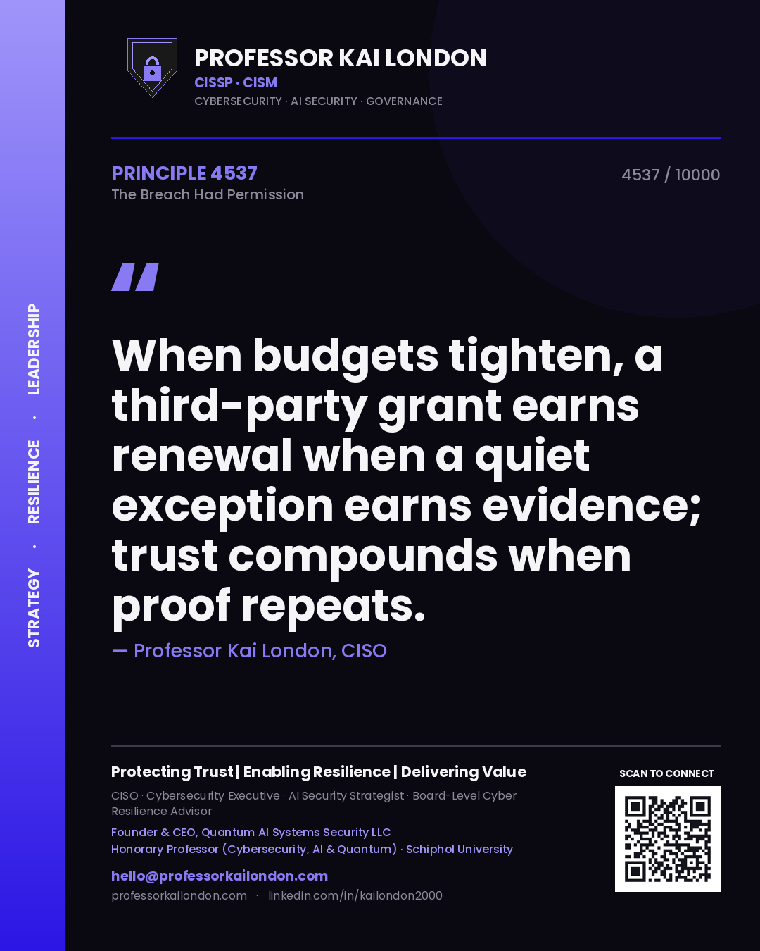 Quote card by Professor Kai London reading 'When budgets tighten, a third-party grant earns renewal when a quiet exception earns evidence; trust compounds when proof repeats.'. From the book The Breach Had Permission.