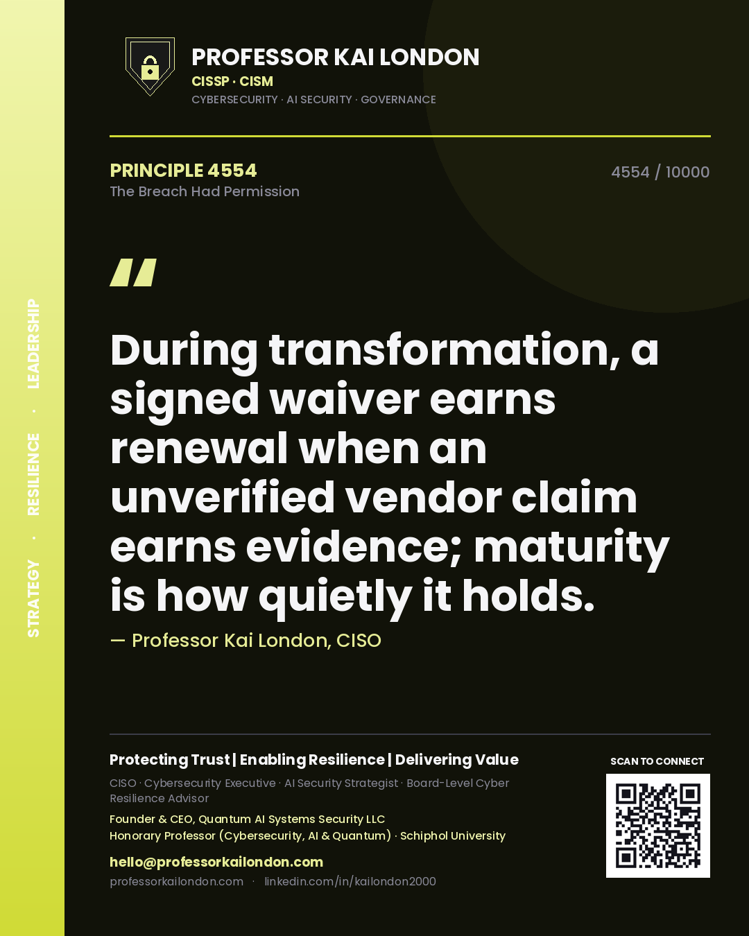 Quote card by Professor Kai London reading 'During transformation, a signed waiver earns renewal when an unverified vendor claim earns evidence; maturity is how quietly it holds.'. From the book The Breach Had Permission.