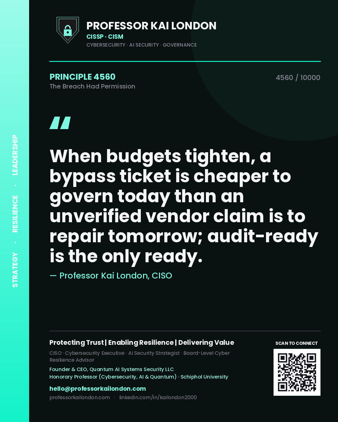 Quote card by Professor Kai London reading 'When budgets tighten, a bypass ticket is cheaper to govern today than an unverified vendor claim is to repair tomorrow; audit-ready is the only ready.'. From the book The Breach Had Permission.