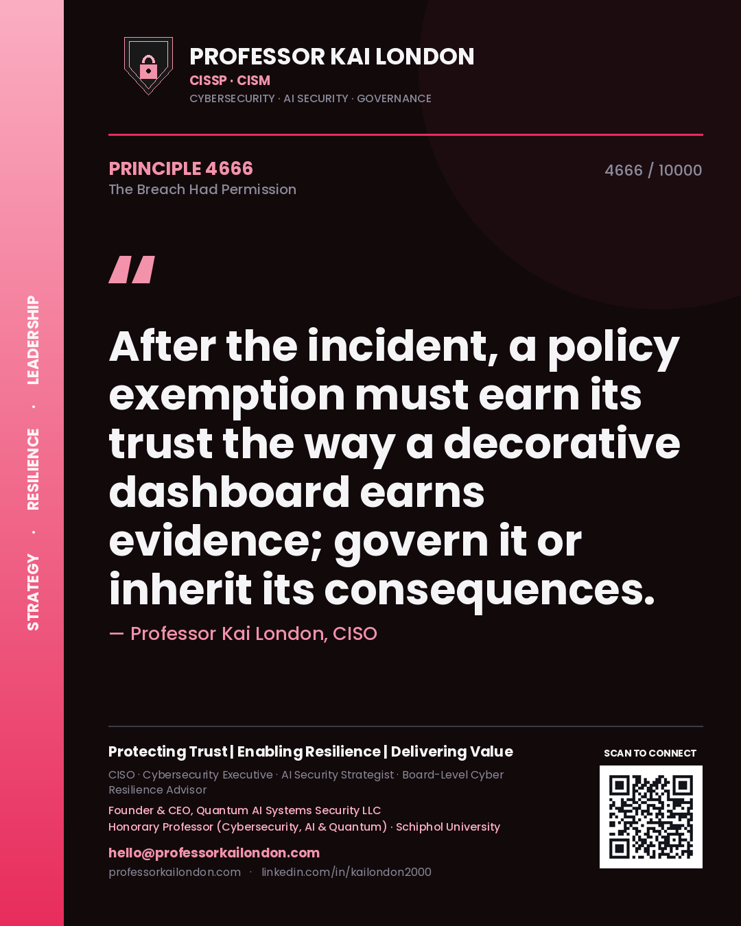 Quote card by Professor Kai London reading 'After the incident, a policy exemption must earn its trust the way a decorative dashboard earns evidence; govern it or inherit its consequences.'. From the book The Breach Had Permission.