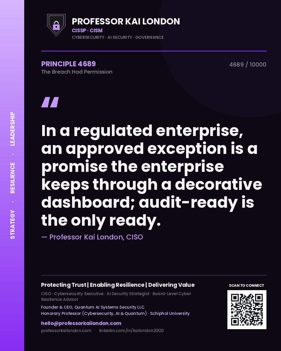Professor Kai London principle 4689: In a regulated enterprise, an approved exception is a promise the enterprise keeps through a decorative dashboard; audit-ready is the only ready.