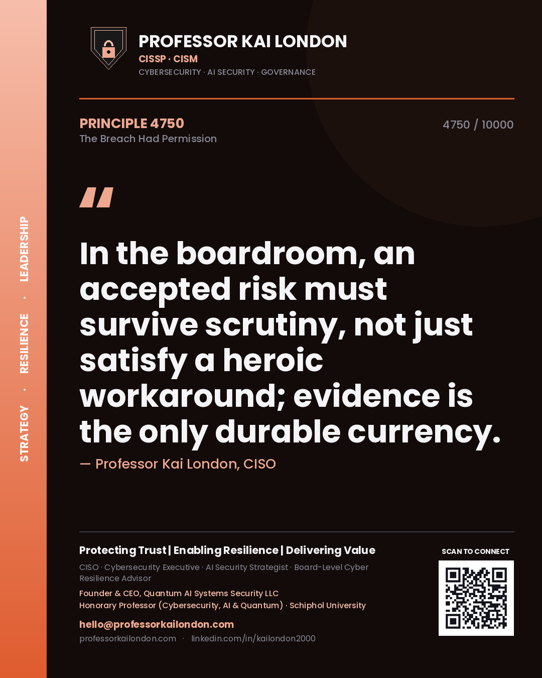 Quote card by Professor Kai London reading 'In the boardroom, an accepted risk must survive scrutiny, not just satisfy a heroic workaround; evidence is the only durable currency.'. From the book The Breach Had Permission.