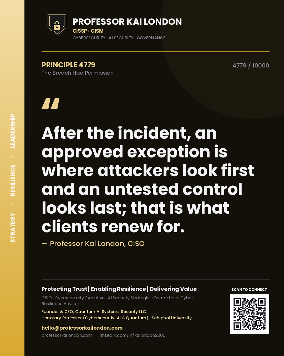 Professor Kai London principle 4779: After the incident, an approved exception is where attackers look first and an untested control looks last; that is what clients renew for.
