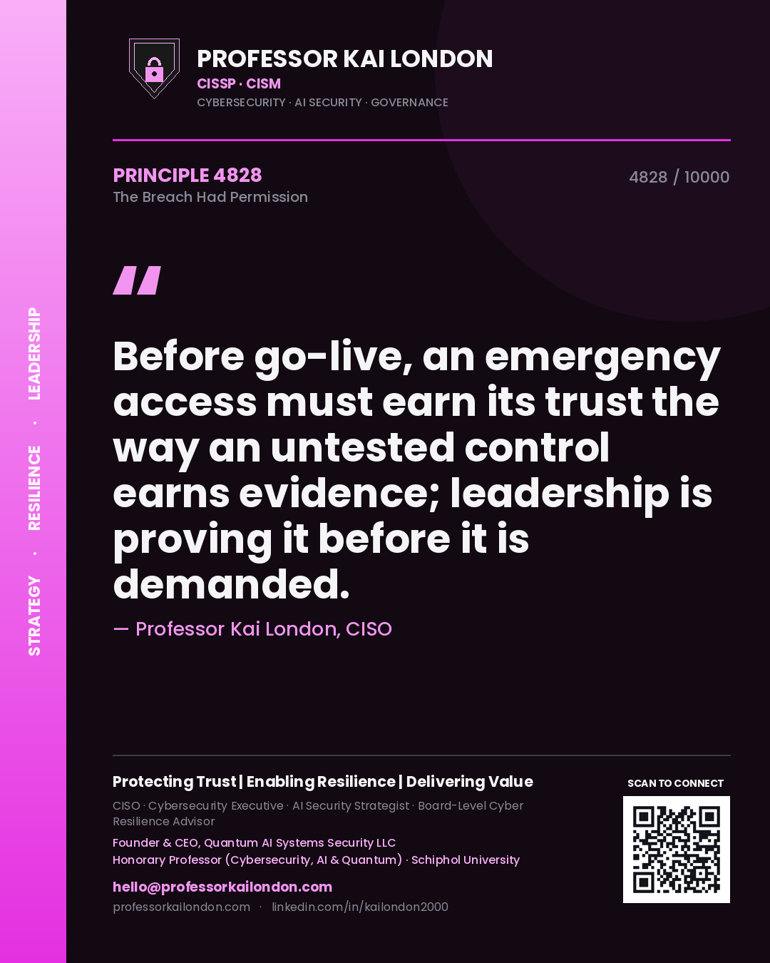 Professor Kai London principle 4828: Before go-live, an emergency access must earn its trust the way an untested control earns evidence; leadership is proving it before it is demanded.