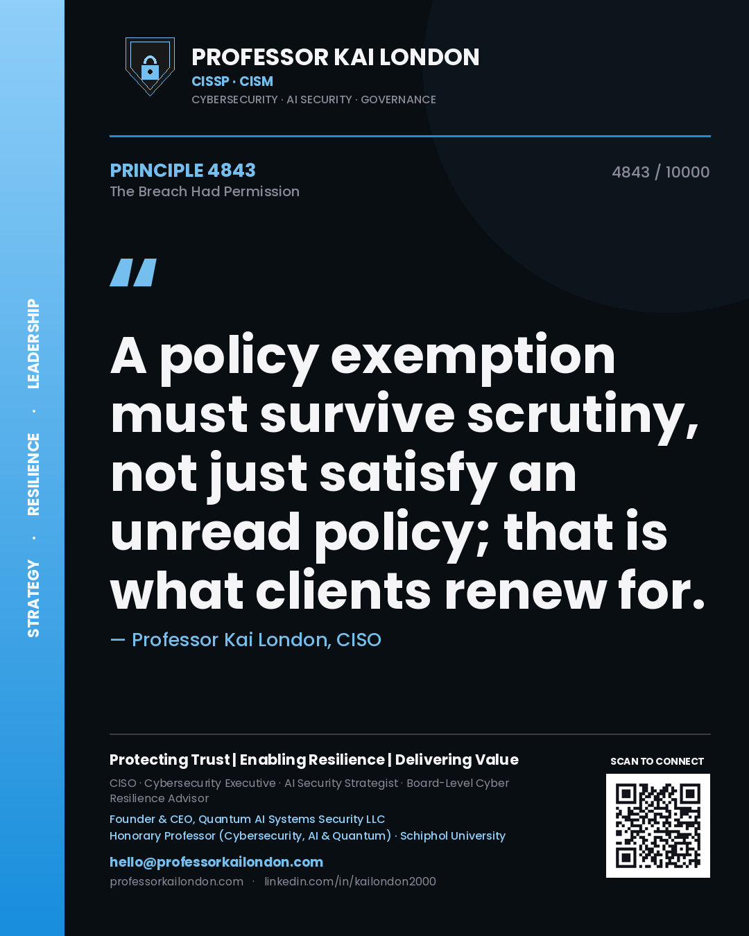 Quote card by Professor Kai London reading 'A policy exemption must survive scrutiny, not just satisfy an unread policy; that is what clients renew for.'. From the book The Breach Had Permission.