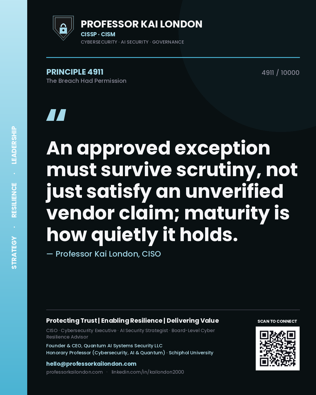 Quote card by Professor Kai London reading 'An approved exception must survive scrutiny, not just satisfy an unverified vendor claim; maturity is how quietly it holds.'. From the book The Breach Had Permission.