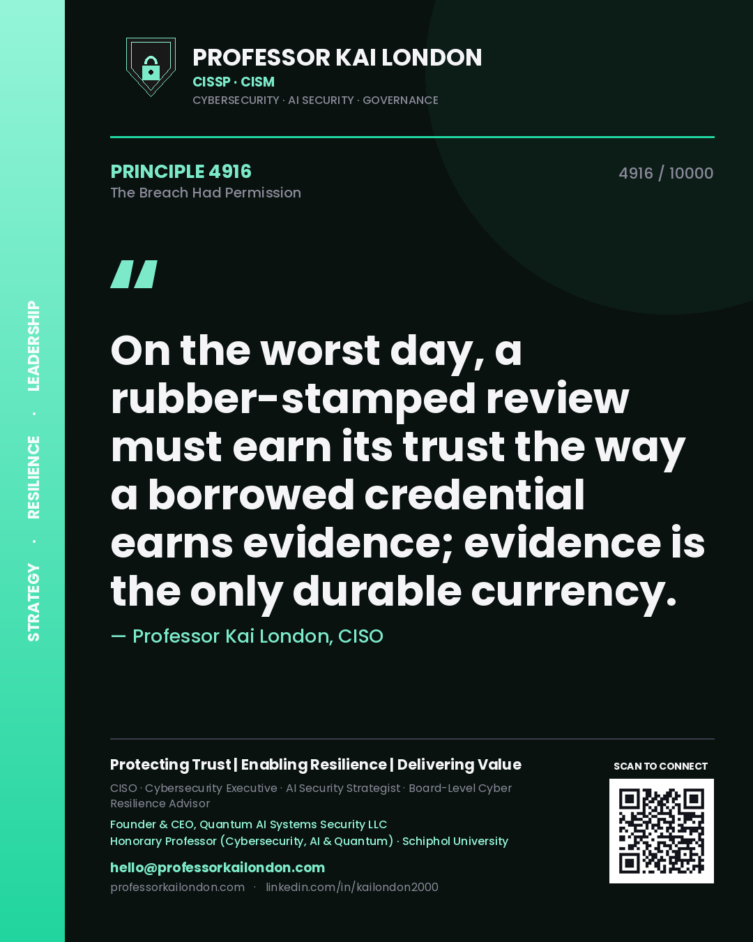 Quote card by Professor Kai London reading 'On the worst day, a rubber-stamped review must earn its trust the way a borrowed credential earns evidence; evidence is the only durable currency.'. From the book The Breach Had Permission.