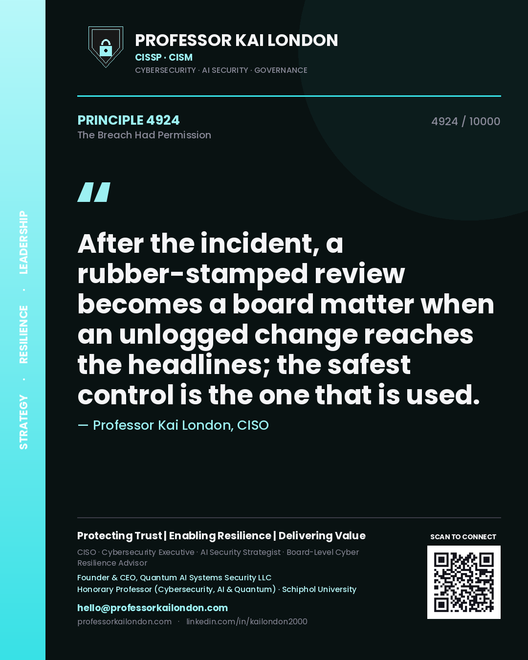 Quote card by Professor Kai London reading 'After the incident, a rubber-stamped review becomes a board matter when an unlogged change reaches the headlines; the safest control is the one that is used.'. From the book The Breach Had Permission.