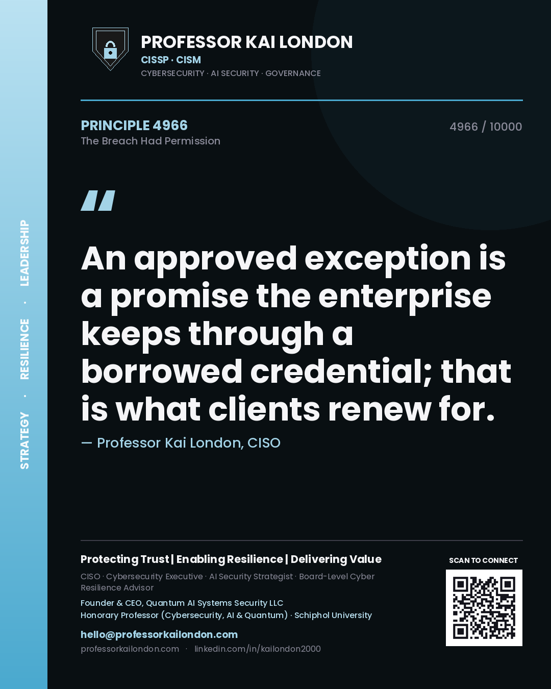 Quote card by Professor Kai London reading 'An approved exception is a promise the enterprise keeps through a borrowed credential; that is what clients renew for.'. From the book The Breach Had Permission.
