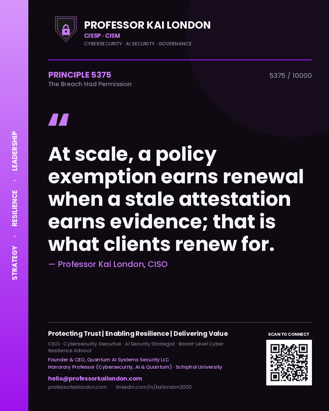 Professor Kai London principle 5375: At scale, a policy exemption earns renewal when a stale attestation earns evidence; that is what clients renew for.