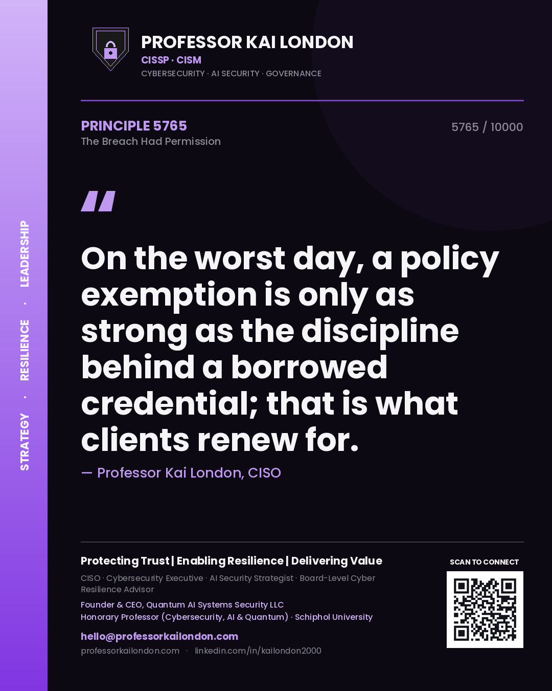 Quote card by Professor Kai London reading 'On the worst day, a policy exemption is only as strong as the discipline behind a borrowed credential; that is what clients renew for.'. From the book The Breach Had Permission.