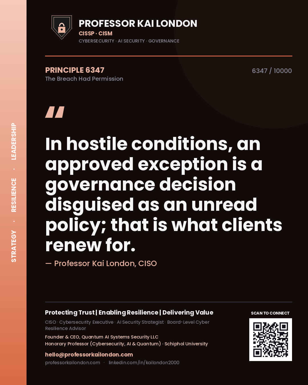 Professor Kai London principle 6347: In hostile conditions, an approved exception is a governance decision disguised as an unread policy; that is what clients renew for.