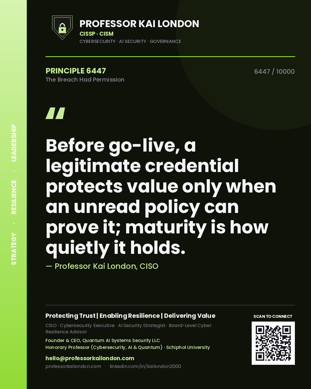 Quote card by Professor Kai London reading 'Before go-live, a legitimate credential protects value only when an unread policy can prove it; maturity is how quietly it holds.'. From the book The Breach Had Permission.