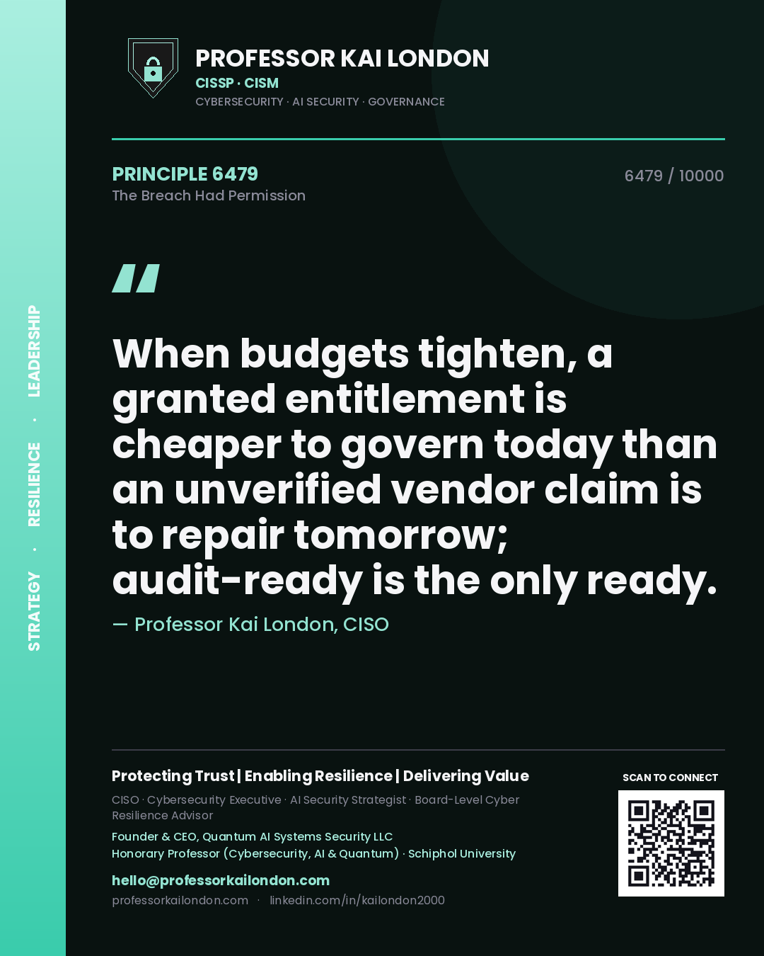 Professor Kai London principle 6479: When budgets tighten, a granted entitlement is cheaper to govern today than an unverified vendor claim is to repair tomorrow; audit-ready is the only ready.