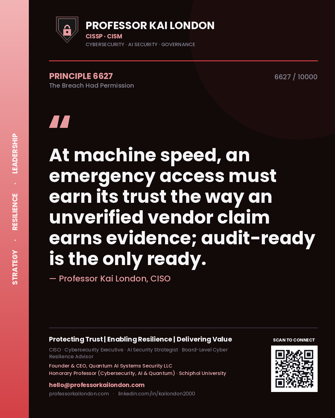 Quote card by Professor Kai London reading 'At machine speed, an emergency access must earn its trust the way an unverified vendor claim earns evidence; audit-ready is the only ready.'. From the book The Breach Had Permission.
