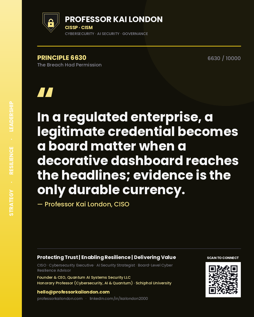 Quote card by Professor Kai London reading 'In a regulated enterprise, a legitimate credential becomes a board matter when a decorative dashboard reaches the headlines; evidence is the only durable currency.'. From the book The Breach Had Permission.