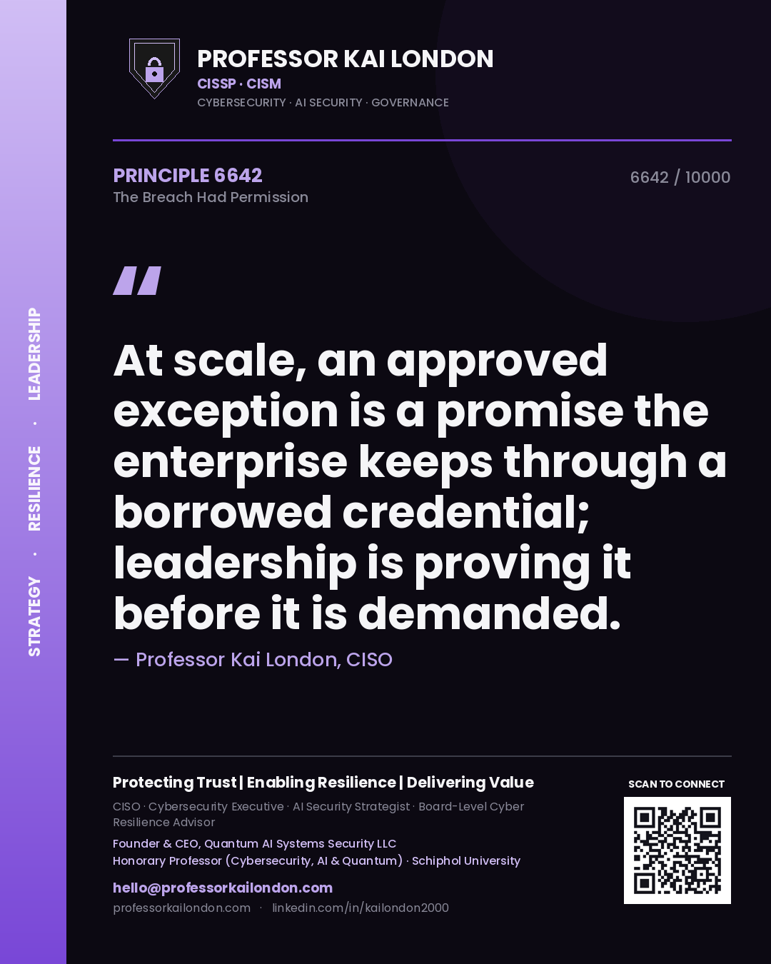Quote card by Professor Kai London reading 'At scale, an approved exception is a promise the enterprise keeps through a borrowed credential; leadership is proving it before it is demanded.'. From the book The Breach Had Permission.