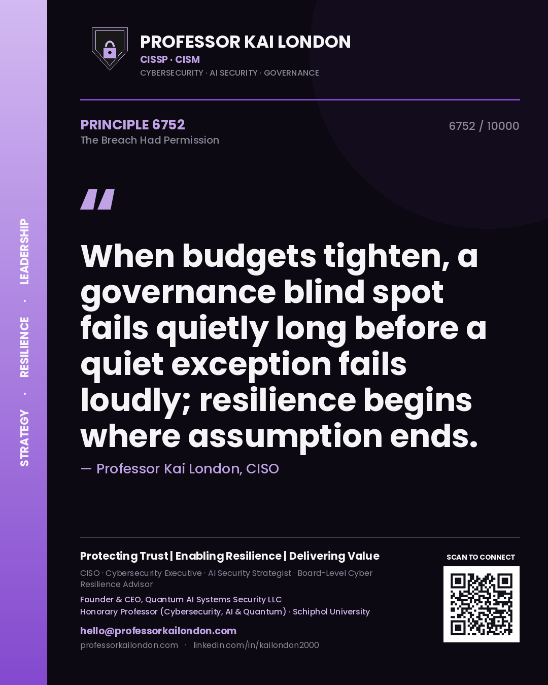 Quote card by Professor Kai London reading 'When budgets tighten, a governance blind spot fails quietly long before a quiet exception fails loudly; resilience begins where assumption ends.'. From the book The Breach Had Permission.