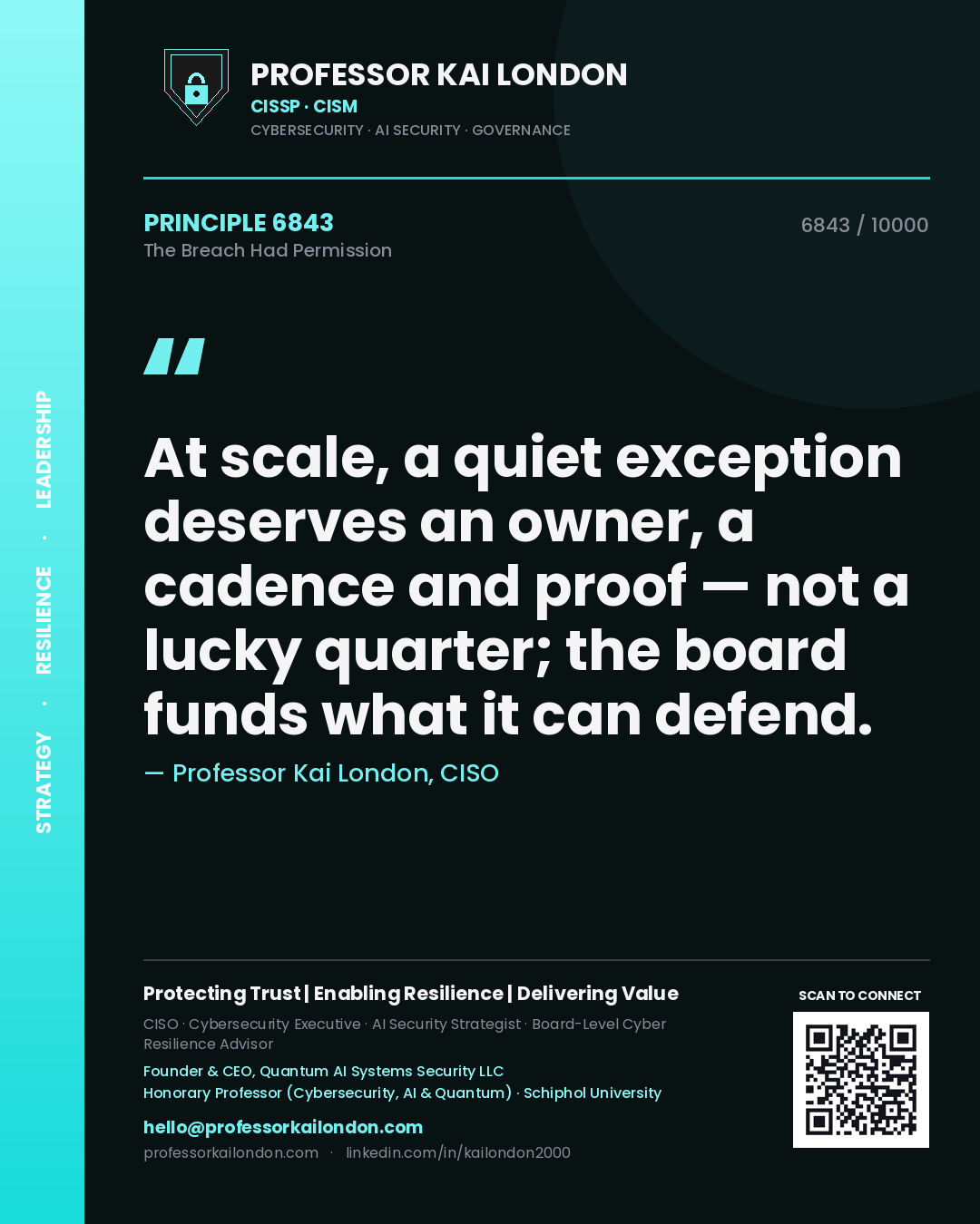 Professor Kai London principle 6843: At scale, a quiet exception deserves an owner, a cadence and proof — not a lucky quarter; the board funds what it can defend.
