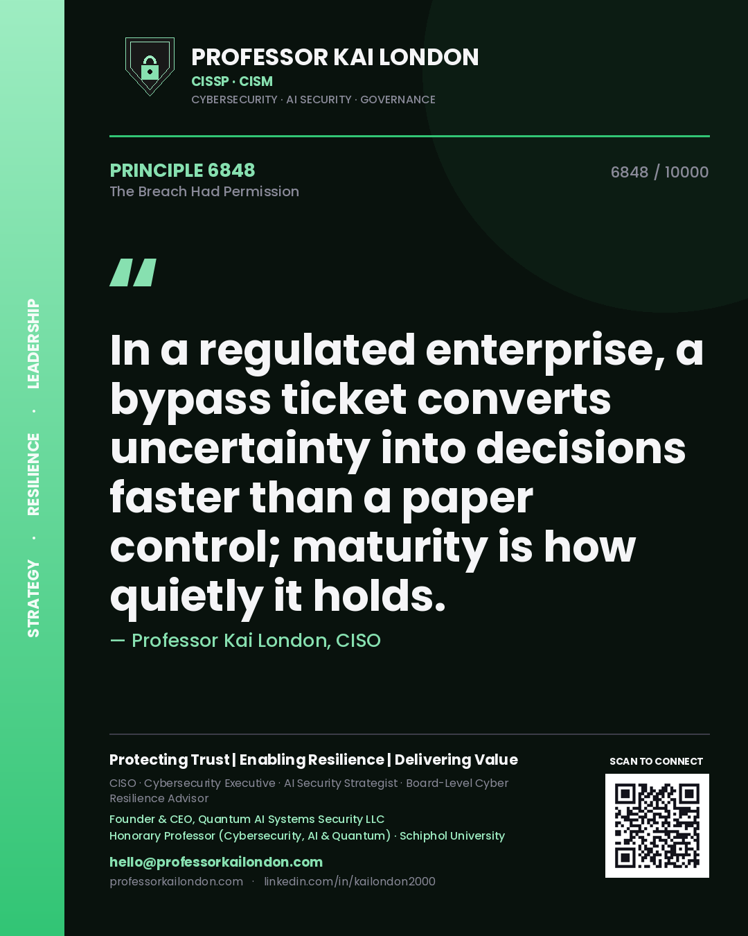 Quote card by Professor Kai London reading 'In a regulated enterprise, a bypass ticket converts uncertainty into decisions faster than a paper control; maturity is how quietly it holds.'. From the book The Breach Had Permission.
