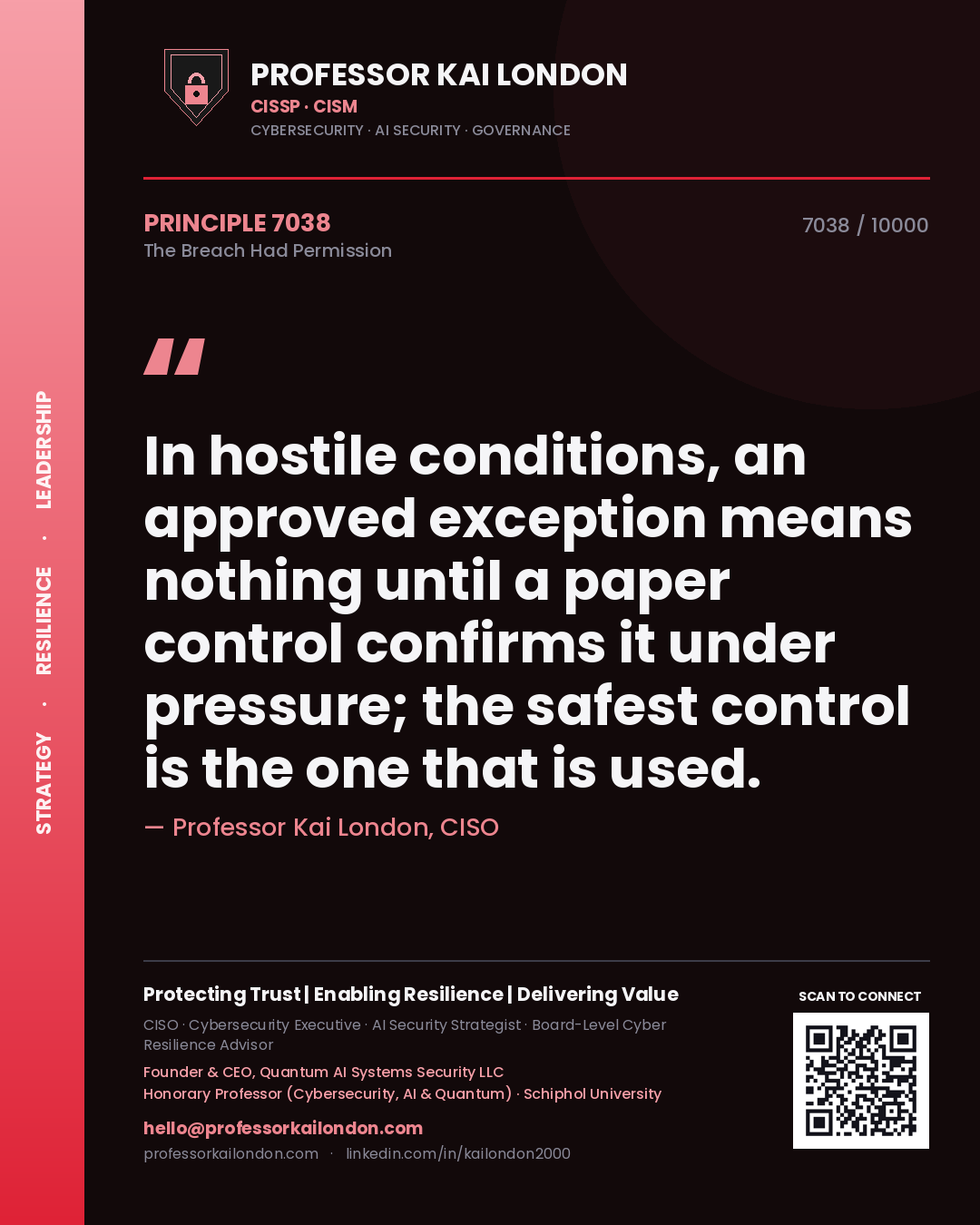 Professor Kai London principle 7038: In hostile conditions, an approved exception means nothing until a paper control confirms it under pressure; the safest control is the one that is used.