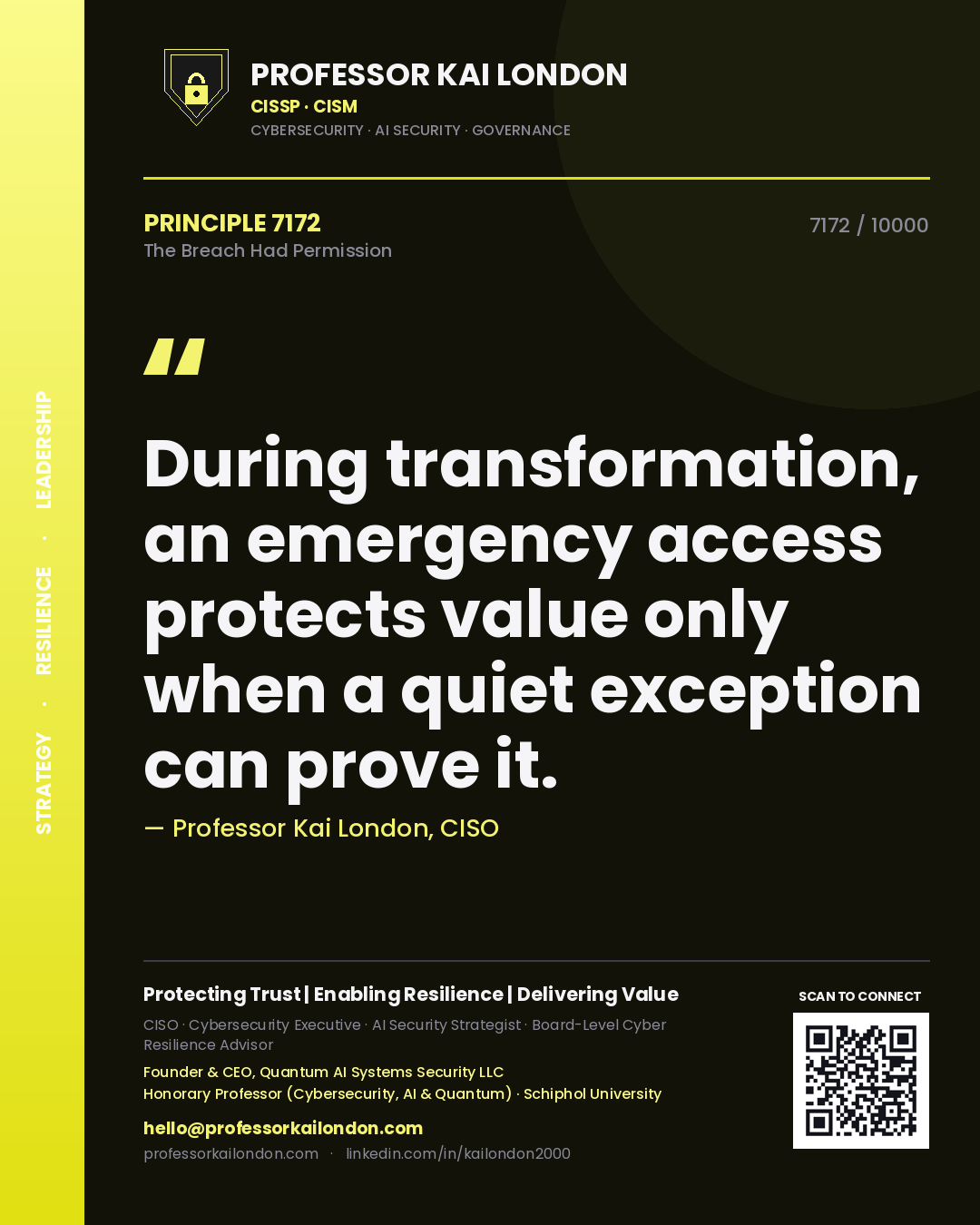 Professor Kai London principle 7172: During transformation, an emergency access protects value only when a quiet exception can prove it.