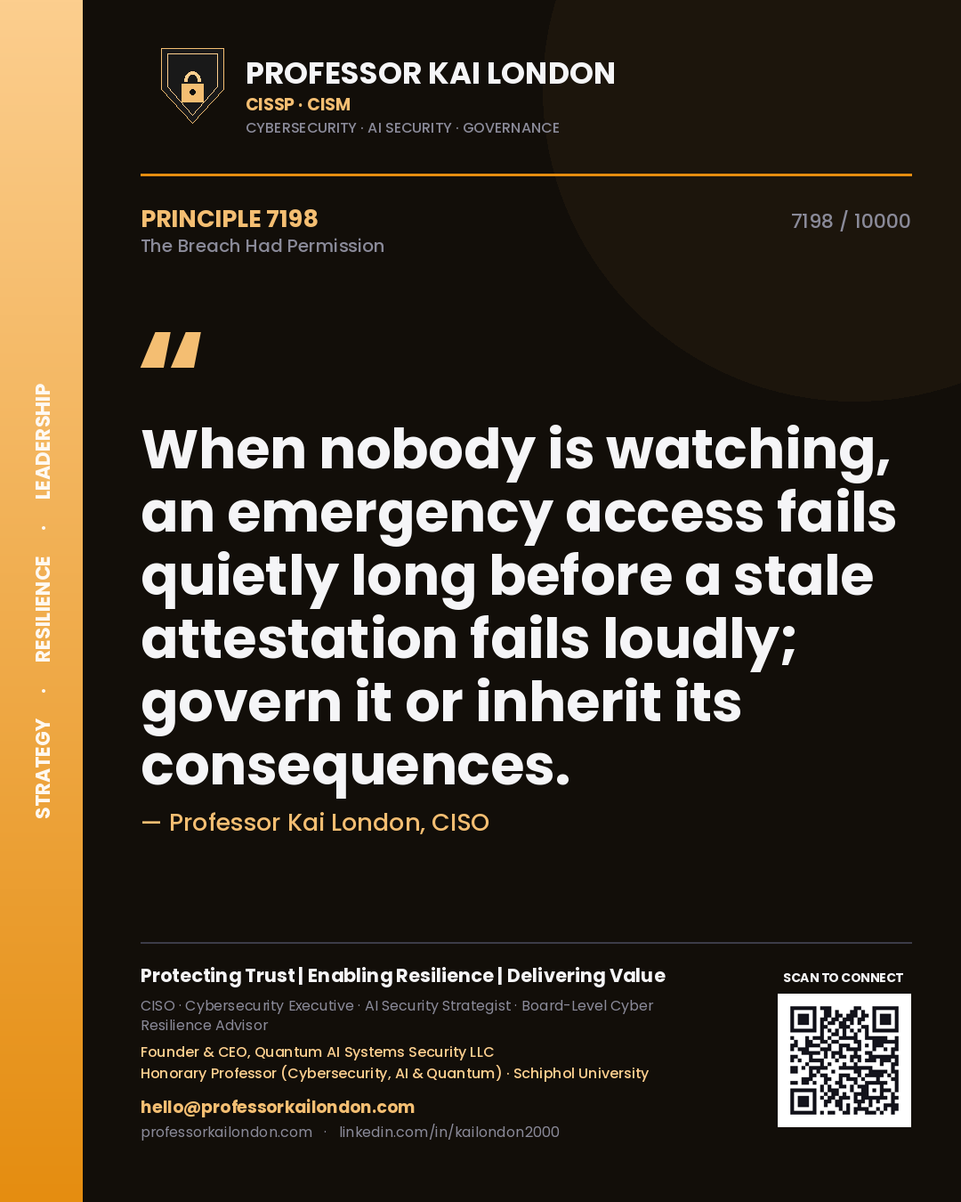 Professor Kai London principle 7198: When nobody is watching, an emergency access fails quietly long before a stale attestation fails loudly; govern it or inherit its consequences.
