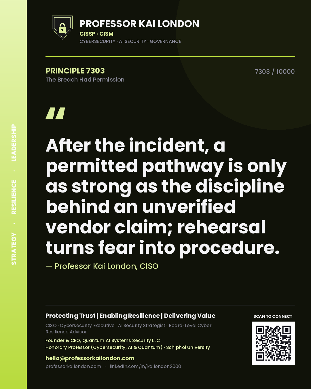 Quote card by Professor Kai London reading 'After the incident, a permitted pathway is only as strong as the discipline behind an unverified vendor claim; rehearsal turns fear into procedure.'. From the book The Breach Had Permission.