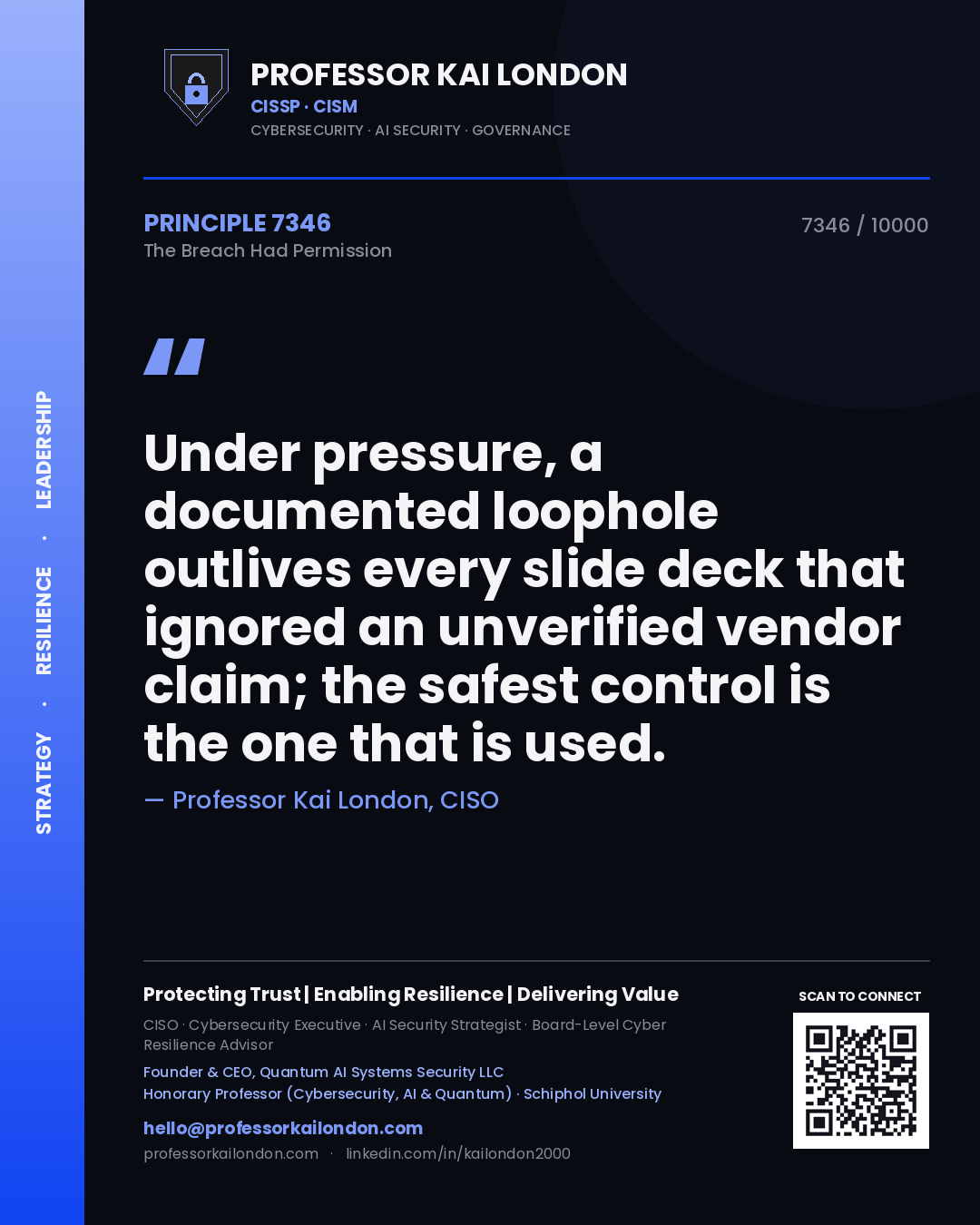 Quote card by Professor Kai London reading 'Under pressure, a documented loophole outlives every slide deck that ignored an unverified vendor claim; the safest control is the one that is used.'. From the book The Breach Had Permission.