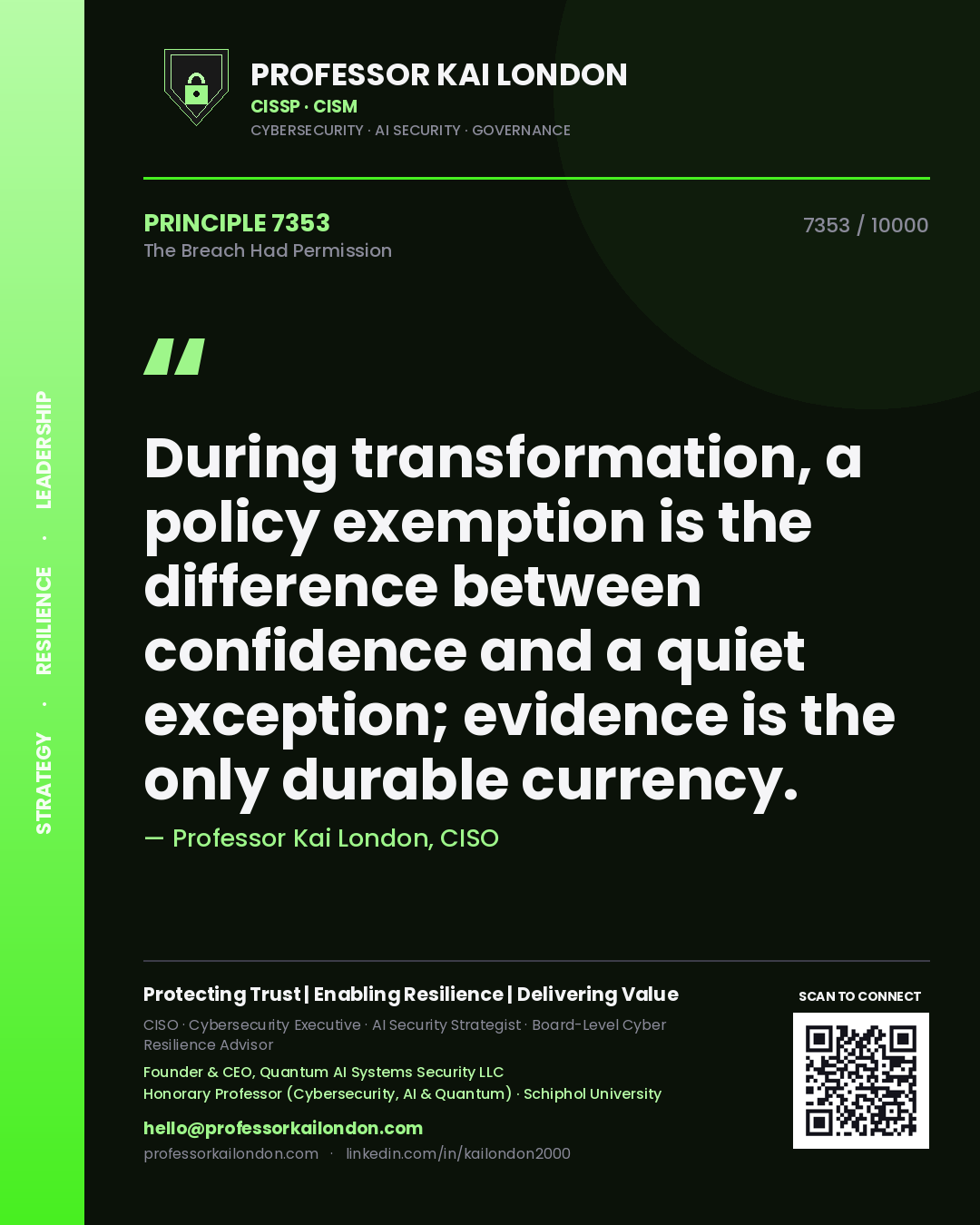 Quote card by Professor Kai London reading 'During transformation, a policy exemption is the difference between confidence and a quiet exception; evidence is the only durable currency.'. From the book The Breach Had Permission.